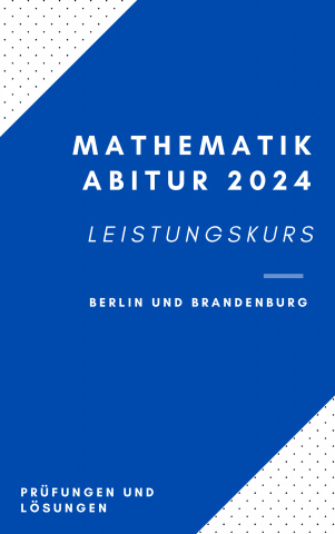 Prüfungsheft Mathematik Abitur 2024 Leistungskurs