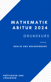 Mathematik Prüfungen - Abitur 2024